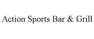 ACTION SPORTS BAR & GRILL