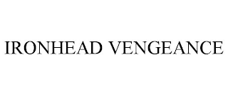 IRONHEAD VENGEANCE
