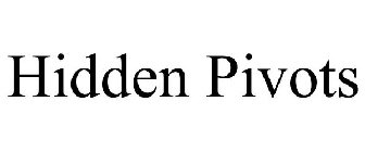 HIDDEN PIVOTS