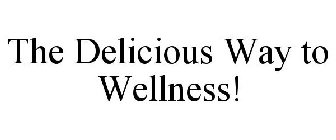 THE DELICIOUS WAY TO WELLNESS!