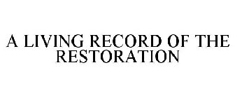 A LIVING RECORD OF THE RESTORATION