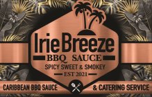 IRIE BREEZE BBQ SAUCE SPICY SWEET & SMOKEY EST 2021 CARIBBEAN BBQ SAUCE & CATERING SERVICE
