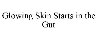 GLOWING SKIN STARTS IN THE GUT