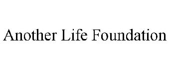 ANOTHER LIFE FOUNDATION
