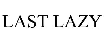 LAST LAZY