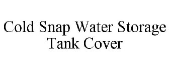 COLD SNAP WATER STORAGE TANK COVER