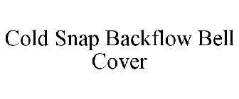 COLD SNAP BACKFLOW BELL COVER