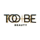 TOO BE BEAUTY