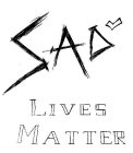 SAD LIVES MATTER