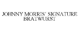 JOHNNY MORRIS' SIGNATURE BRATWURST