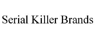 SERIAL KILLER BRANDS