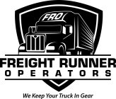 FRO FREIGHT RUNNER OPERATORS WE KEEP YOUR TRUCK IN GEAR