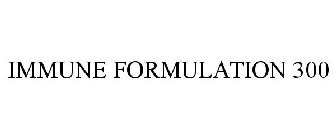 IMMUNE FORMULATION 300