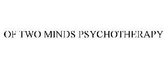 OF TWO MINDS PSYCHOTHERAPY