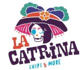 LA CATRINA CHIPS & MORE