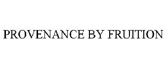 PROVENANCE BY FRUITION