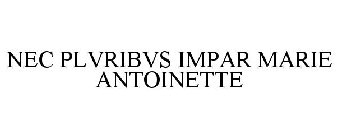 NEC PLVRIBVS IMPAR MARIE ANTOINETTE