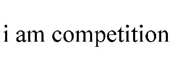 I AM COMPETITION