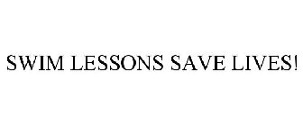 SWIM LESSONS SAVE LIVES!