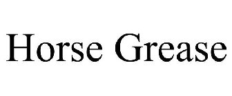 HORSE GREASE