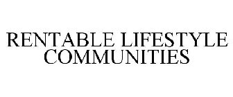 RENTABLE LIFESTYLE COMMUNITIES