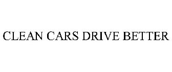 CLEAN CARS DRIVE BETTER