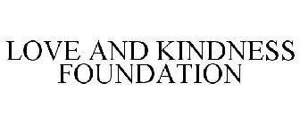 LOVE AND KINDNESS FOUNDATION