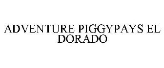 ADVENTURE PIGGYPAYS EL DORADO