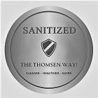 SANITIZED THE THOMSEN WAY! CLEANER - HEALTHIER - SAFER