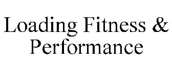 LOADING FITNESS & PERFORMANCE