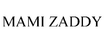 MAMI ZADDY