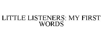 LITTLE LISTENERS: MY FIRST WORDS