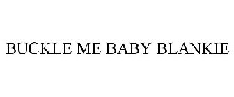 BUCKLE ME BABY BLANKIE