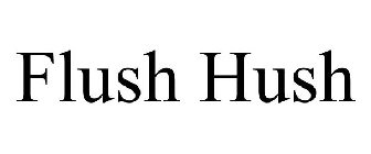 FLUSH HUSH