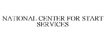 NATIONAL CENTER FOR START SERVICES