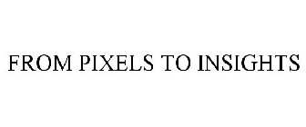 FROM PIXELS TO INSIGHTS