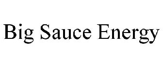BIG SAUCE ENERGY
