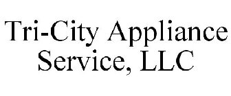 TRI-CITY APPLIANCE SERVICE, LLC