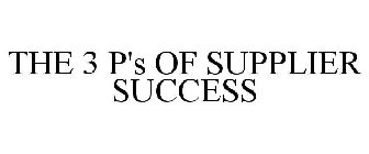 THE 3 P'S OF SUPPLIER SUCCESS