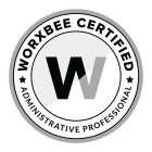 W WORXBEE CERTIFIED ADMINISTRATIVE PROFESSIONAL