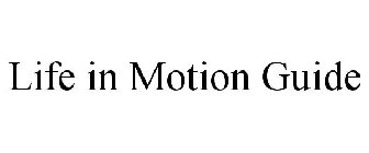 LIFE IN MOTION GUIDE