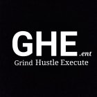 GHE GRIND HUSTLE EXECUTE .ENT