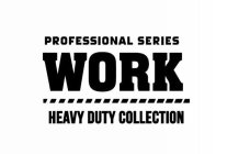 PROFESSIONAL SERIES WORK HEAVY DUTY COLLECTION