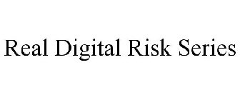 REAL DIGITAL RISK SERIES