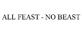 ALL FEAST - NO BEAST