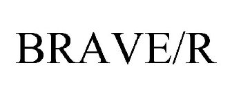 BRAVE/R