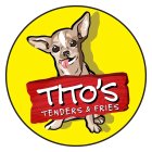 TITO'S TENDERS & FRIES