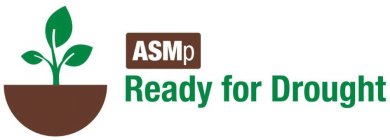 ASMP READY FOR DROUGHT