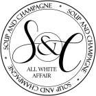 S&C ALL WHITE AFFAIR SOUP AND CHAMPAGNE SOUP AND CHAMPAGNE SOUP AND CHAMPAGNE