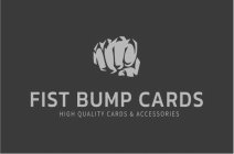 FIST BUMP CARDS HIGH QUALITY CARDS & ACCESSORIES